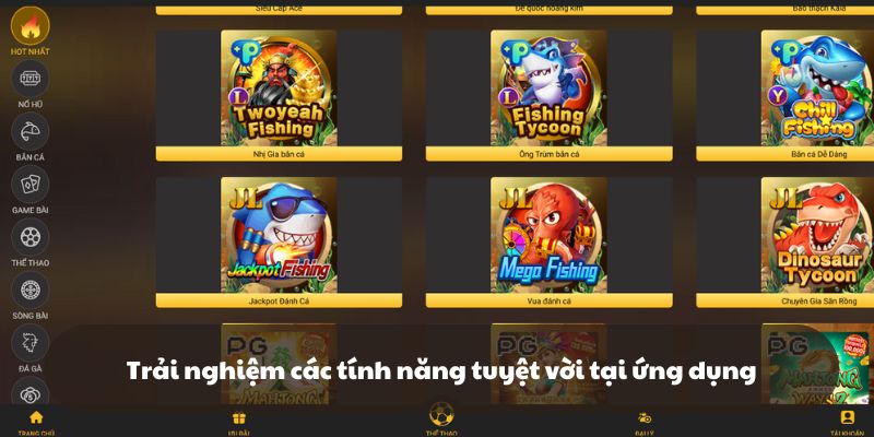 Trải nghiệm các tính năng tuyệt vời tại ứng dụng