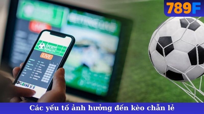Các yếu tố ảnh hưởng đến kèo chẵn lẻ