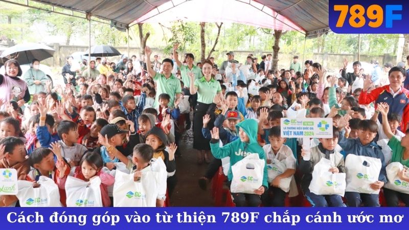 Cách đóng góp vào từ thiện 789F chắp cánh ước mơ