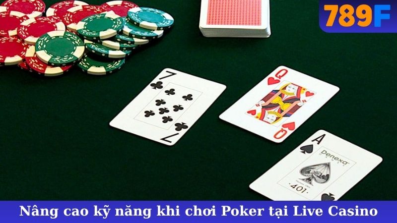 Nâng cao kỹ năng chơi Poker tại Live Casino
