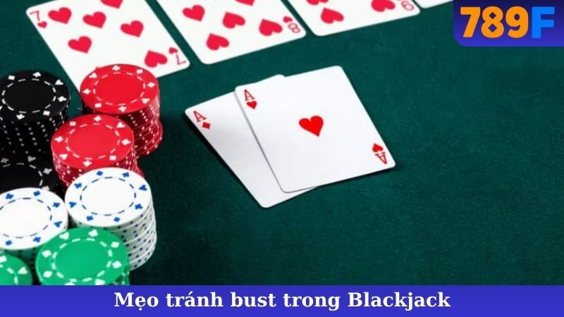 Mẹo Tránh Bust Trong Blackjack